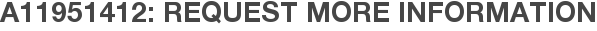 A11951412: Request More Information