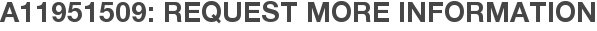 A11951509: Request More Information
