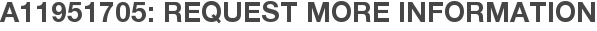 A11951705: Request More Information