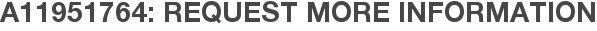 A11951764: Request More Information