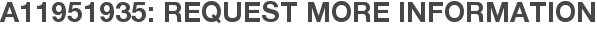 A11951935: Request More Information