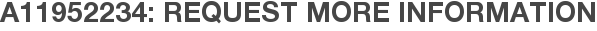 A11952234: Request More Information