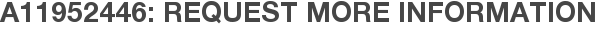 A11952446: Request More Information