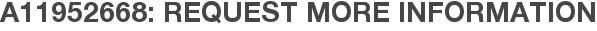 A11952668: Request More Information