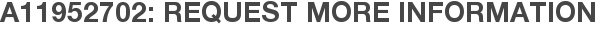 A11952702: Request More Information