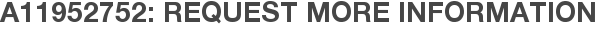 A11952752: Request More Information