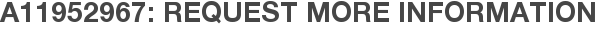 A11952967: Request More Information