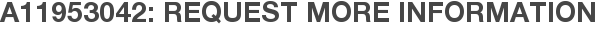 A11953042: Request More Information