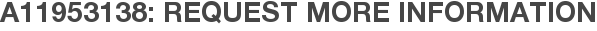 A11953138: Request More Information