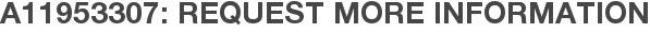 A11953307: Request More Information