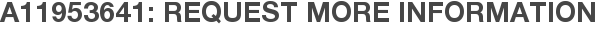 A11953641: Request More Information