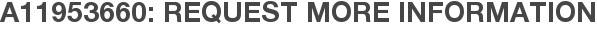 A11953660: Request More Information