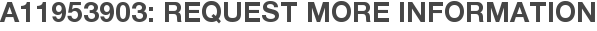 A11953903: Request More Information
