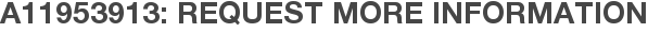 A11953913: Request More Information