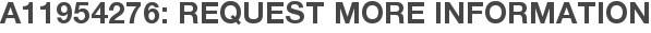 A11954276: Request More Information
