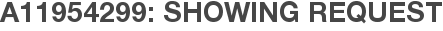 A11954299: Showing Request