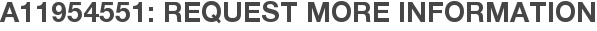 A11954551: Request More Information