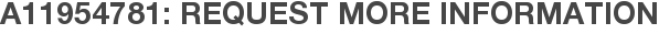 A11954781: Request More Information