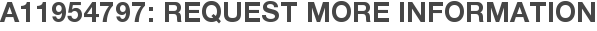 A11954797: Request More Information