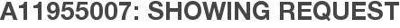 A11955007: Showing Request