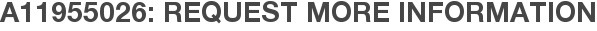 A11955026: Request More Information