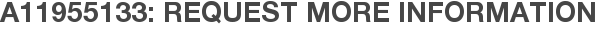 A11955133: Request More Information