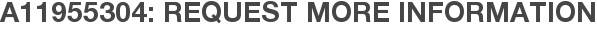 A11955304: Request More Information