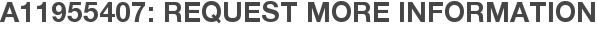 A11955407: Request More Information
