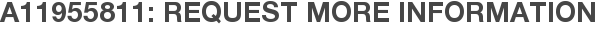 A11955811: Request More Information