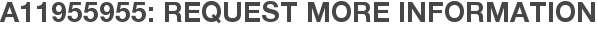 A11955955: Request More Information