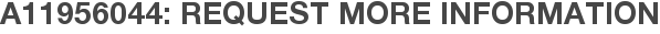 A11956044: Request More Information