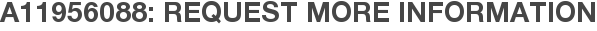 A11956088: Request More Information