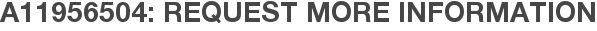 A11956504: Request More Information