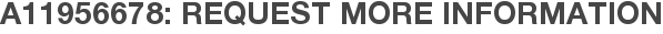 A11956678: Request More Information
