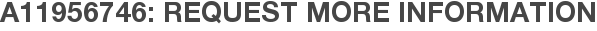A11956746: Request More Information