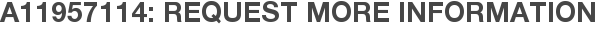 A11957114: Request More Information