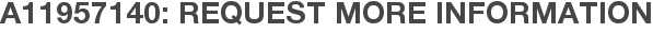 A11957140: Request More Information
