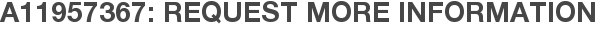 A11957367: Request More Information