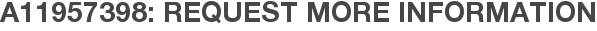 A11957398: Request More Information