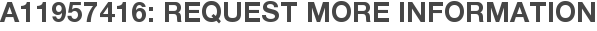 A11957416: Request More Information