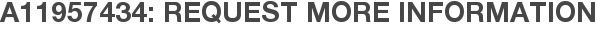 A11957434: Request More Information