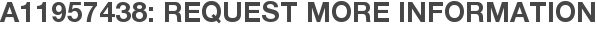 A11957438: Request More Information