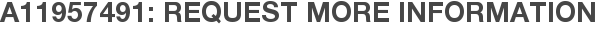 A11957491: Request More Information