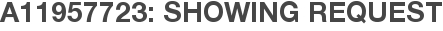 A11957723: Showing Request