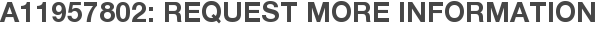 A11957802: Request More Information