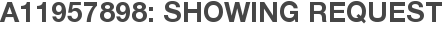 A11957898: Showing Request