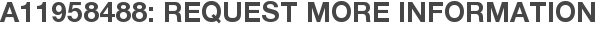 A11958488: Request More Information