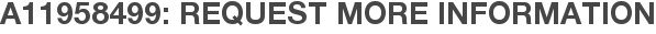 A11958499: Request More Information