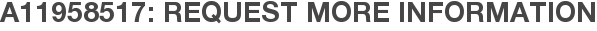 A11958517: Request More Information