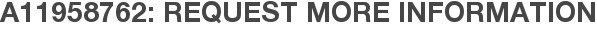 A11958762: Request More Information